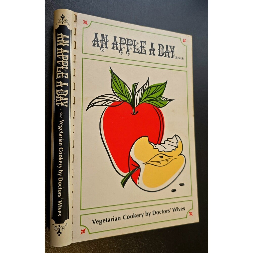 1967 An Apple A Day Volume 1 Spiral Bound Vegetarian Cookery by Doctors Wives